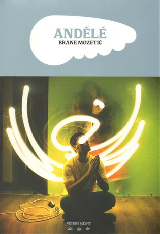 Andělé /Větrné Mlýny/ - Brane Mozetič