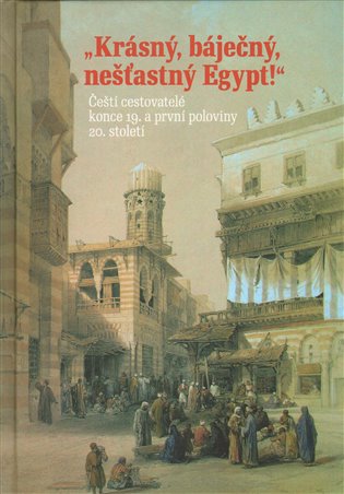 Krásný, báječný a nešťastný Egypt - Hana Navrátilová, Libor Jůn, Hana Havlůjová, Adéla Jůnová-Macková