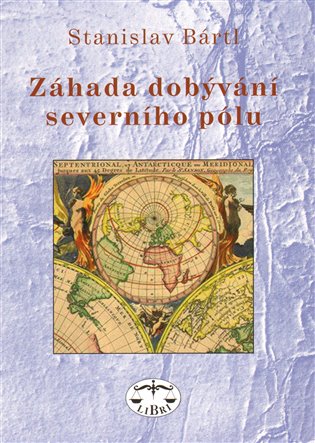 Záhada dobývání severního pólu - Stanislav Bártl