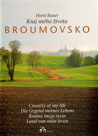 Kraj mého života. Broumovsko - Horst Bauer