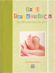 Tvůj fotodeníček od těhotenství do tří let: První kniha o našem miminku - Jana Abelson