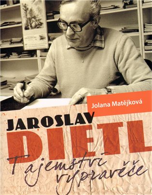Jaroslav Dietl - Tajemství vypravěče - Jolana Matějková