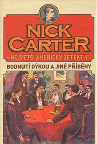 Nick Carter - Největší detektiv Ameriky - Bodnutí dýkou a jiné příběhy
