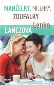 Manželky, milenky, zoufalky - Lenka Lanczová