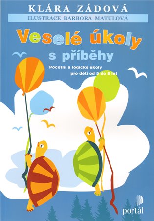 Veselé úkoly s příběhy: Početní a logické úkoly pro děti od 5 do 8 let - Klára Zádová