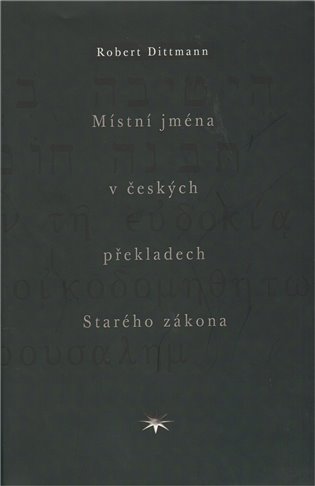 Místní jména v českých překladech Starého zákona - Robert Dittmann