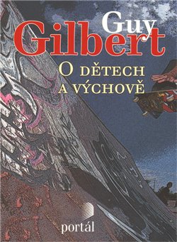 Levně O dětech a výchově. O dětech a výchově - Guy Gilbert