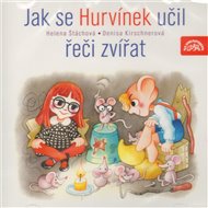 Jak se Hurvínek učil řeči zvířat - Denisa Kirschnerová, Helena Štáchová