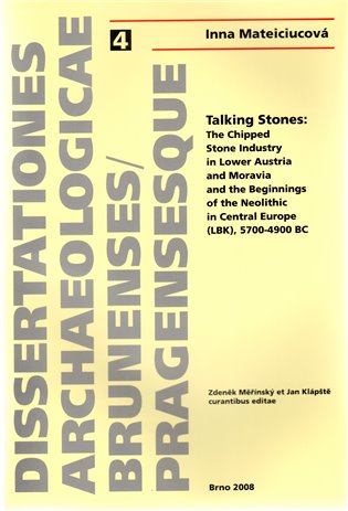 Talking Stones: The hiped Stone Industry in Lower Austria and Moravia and Beginnings of the Neolithic in Central Europe - Inna Mateiciucová