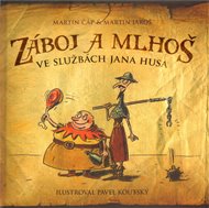 Záboj a Mlhoš ve službách Jana Husa aneb Záchranná mise - Martin Čáp, Martin Jaroš