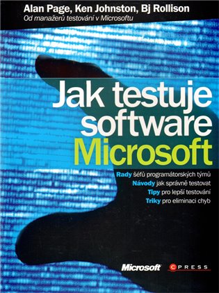 Jak testuje software Microsoft - Ken Johnston, Alan Page, Bj Rollison