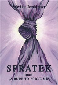 Spratek: A bude to podle mě - Zdeňka Jordánová