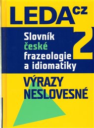 Slovník české frazeologie a idiomatiky 2: Výrazy neslovesné