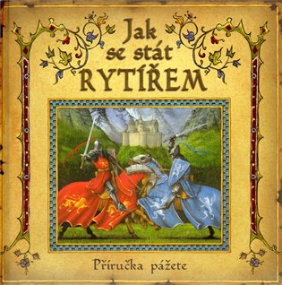 Jak se stát rytířem - příručka pážete - Goeffrey de Lance