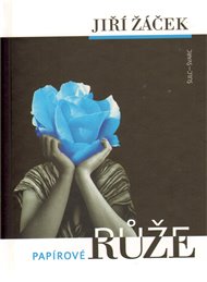 Papírové růže - Jiří Žáček