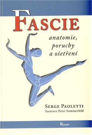 Fascie. Anatomie, poruchy a ošetření - Serge Paoletti