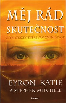 Levně Měj rád skutečnost - Katie Byronová, Stephen A. Mitchell