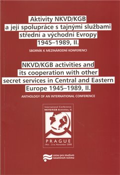 Levně Aktivity NKVD/KGB a její spolupráce s tajnými službami střední a východní Evropy 1945 - 1989, II. - kol.