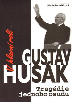 V hlavní roli Gustáv Husák - Marie Formáčková