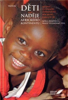 Levně Děti - naděje afrického kontinentu. Očima studentů Zdravotně sociální fakulty v Českých Budějovicích - Adéla Mojžíšová