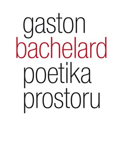Levně Poetika prostoru - Gaston Bachelard