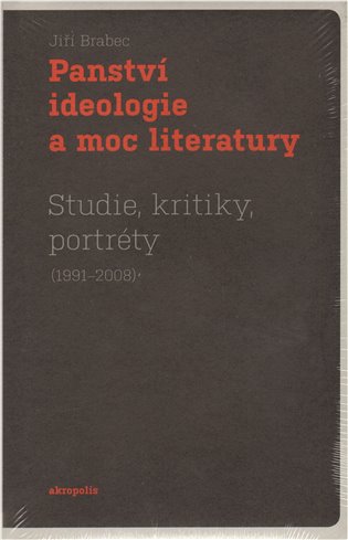 Panství ideologie a moc literatury - Jiří Brabec