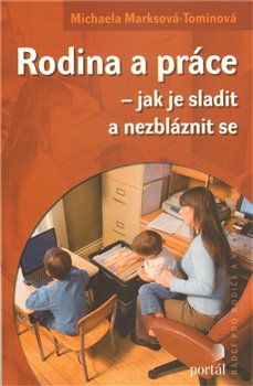 Levně Rodina a práce – jak je sladit a nezbláznit se - Michaela Marksová-Tominová