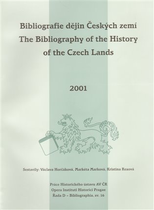 Bibliografie dějin Českých zemí za rok 2001. The Bibliography of the History of the Czech Lands for the year 2001 - Václava Horčáková, Kristina Rexová, Markéta Marková