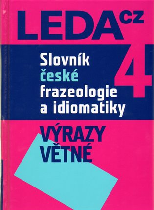 Slovník české frazeologie a idiomatiky 4 - František Čermák