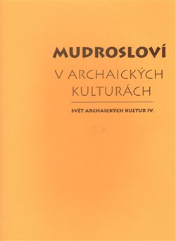 Levně Mudrosloví v archaických kulturách