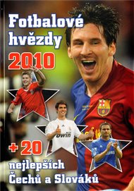 Fotbalové hvězdy 2010 + 20 nejlepších Čechů a Slováků