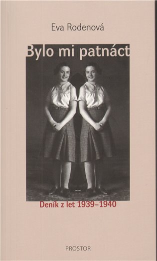 Bylo mi patnáct: Deník z let 1939–1940 - Eva Rodenová
