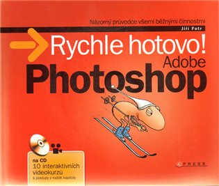 Adobe Photoshop - Rychle hotovo! - Jiří Fotr