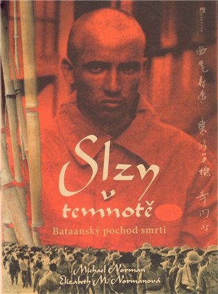 Slzy v temnotě: Bataanský pochod smrti - Michael Norman, Elizabeth M. Normanová