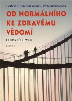 Levně Od normálního ke zdravému vědomí. Cesty k osvobození vědomí, které onemocnělo - Georg Kühlewind