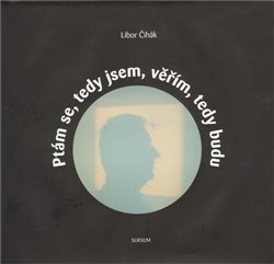 Kniha Ptám se, tedy jsem, věřím, tedy budu
