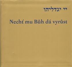 Nechť mu Bůh dá vyrůst. Narození dítěte v kultuře a zvycích českých a moravských Židů koupíte na Kosmas.cz