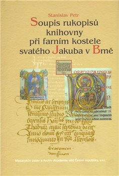 Levně Soupis rukopisů knihovny při farním kostele svatého Jakuba v Brně - Stanislav Petr