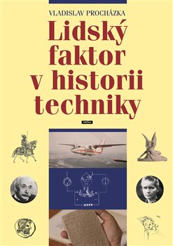 Levně Lidský faktor v historii techniky - Vladislav Procházka