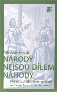 Levně Národy nejsou dílem náhody. Příčiny a předpoklady utváření moderních evropských národů - Miroslav Hroch