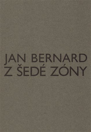 Z šedé zóny - Jan Bernard