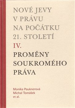 Levně Nové jevy v právu na počátku 21. století - sv. 4 - Soukromé právo - Michal Tomášek, Monika Pauknerová