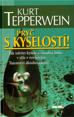 Pryč s kyselostí: Jak udržet kyselé a zásadité látky v těle v rovnováze - Tajemství dlouhověkosti - 