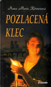 Pozlacená klec - Hana Marie Körnerová