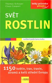 Svět rostlin: Velký průvodce přírodou - Claus Caspari, Thomas Schauer
