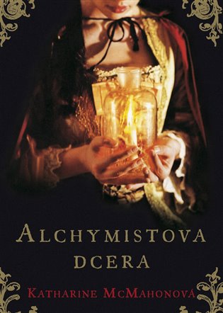 Alchymistova dcera - Katharine McMahonová