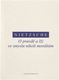 O pravdě a lži ve smyslu nikoliv morálním - Friedrich Nietzsche