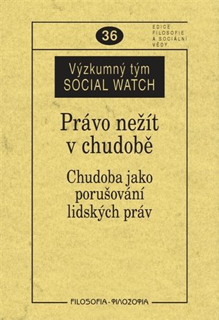 Právo nežít v chudobě: Právo nežít v chudobě. Chudoba jako porušování lidských práv - 