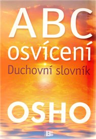 ABC osvícení - Duchovní slovník -  Osho