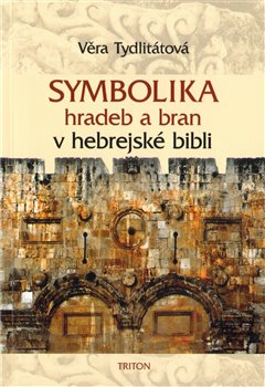 Levně Symbolika hradeb a bran v hebrejské bibli - Věra Tydlitátová